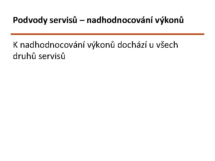 Podvody servisů – nadhodnocování výkonů K nadhodnocování výkonů dochází u všech druhů servisů 