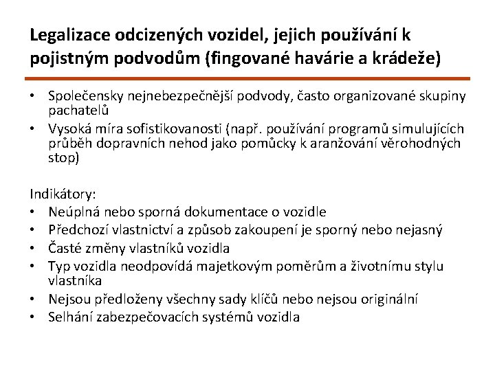 Legalizace odcizených vozidel, jejich používání k pojistným podvodům (fingované havárie a krádeže) • Společensky Legalizace odcizených vozidel, jejich používání k pojistným podvodům (fingované havárie a krádeže) • Společensky