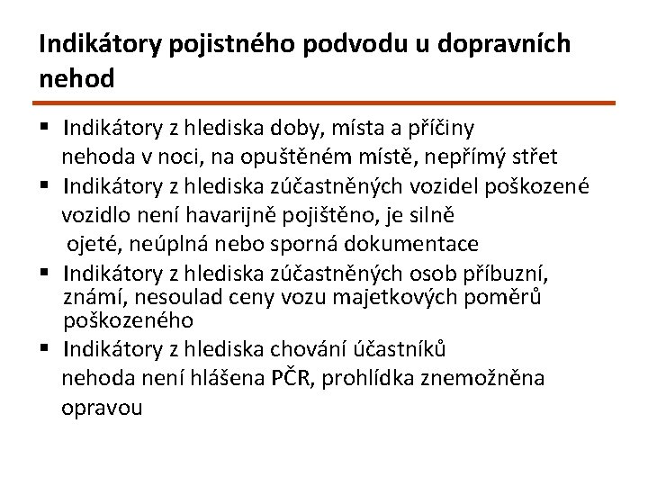 Indikátory pojistného podvodu u dopravních nehod § Indikátory z hlediska doby, místa a příčiny