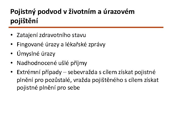 Pojistný podvod v životním a úrazovém pojištění • • • Zatajení zdravotního stavu Fingované