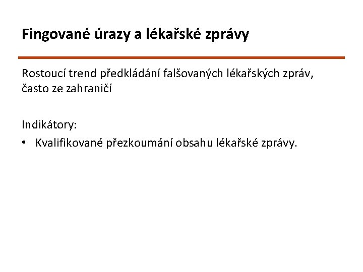 Fingované úrazy a lékařské zprávy Rostoucí trend předkládání falšovaných lékařských zpráv, často ze zahraničí Fingované úrazy a lékařské zprávy Rostoucí trend předkládání falšovaných lékařských zpráv, často ze zahraničí