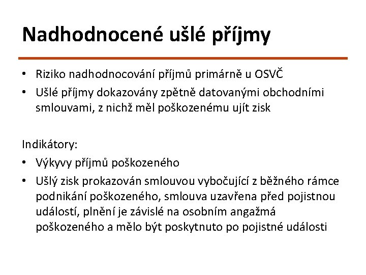 Nadhodnocené ušlé příjmy • Riziko nadhodnocování příjmů primárně u OSVČ • Ušlé příjmy dokazovány Nadhodnocené ušlé příjmy • Riziko nadhodnocování příjmů primárně u OSVČ • Ušlé příjmy dokazovány