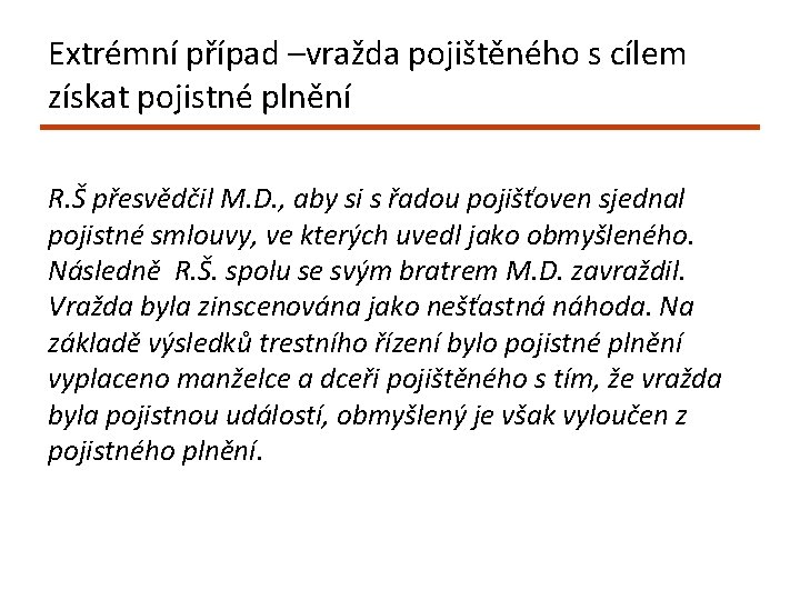 Extrémní případ –vražda pojištěného s cílem získat pojistné plnění R. Š přesvědčil M. D.