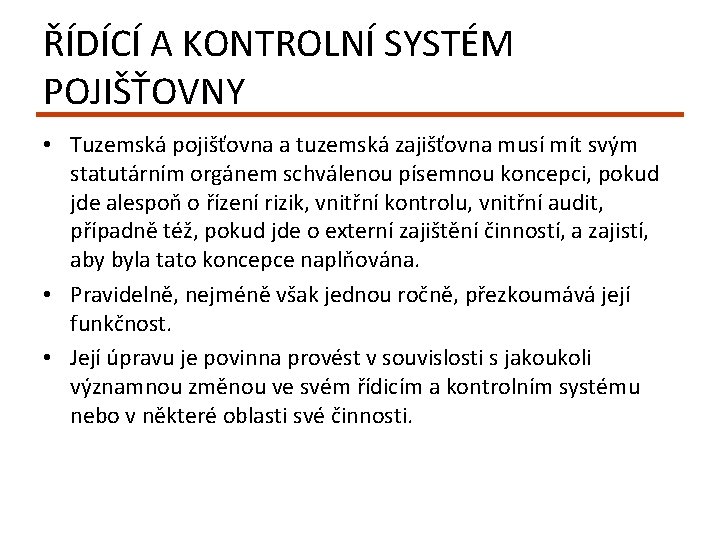 ŘÍDÍCÍ A KONTROLNÍ SYSTÉM POJIŠŤOVNY • Tuzemská pojišťovna a tuzemská zajišťovna musí mít svým