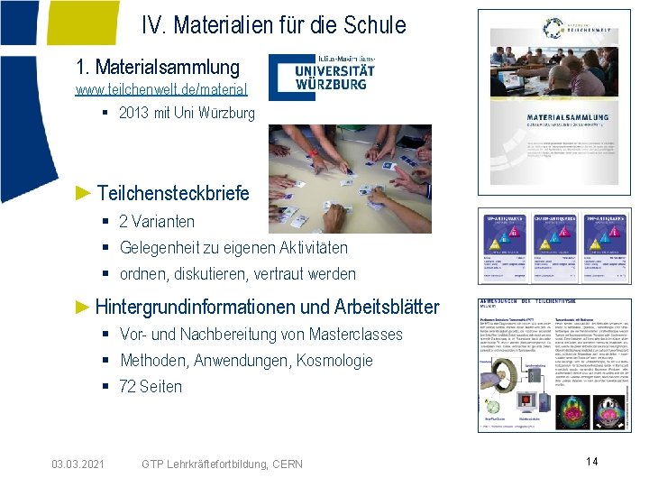 IV. Materialien für die Schule 1. Materialsammlung www. teilchenwelt. de/material § 2013 mit Uni