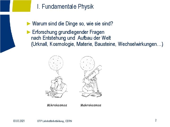 I. Fundamentale Physik ►Warum sind die Dinge so, wie sind? ►Erforschung grundlegender Fragen nach