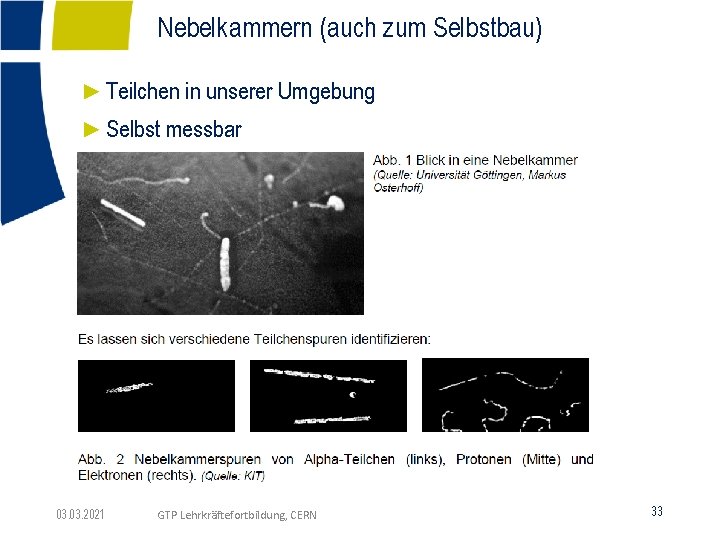 Nebelkammern (auch zum Selbstbau) ►Teilchen in unserer Umgebung ►Selbst messbar 03. 2021 GTP Lehrkräftefortbildung,