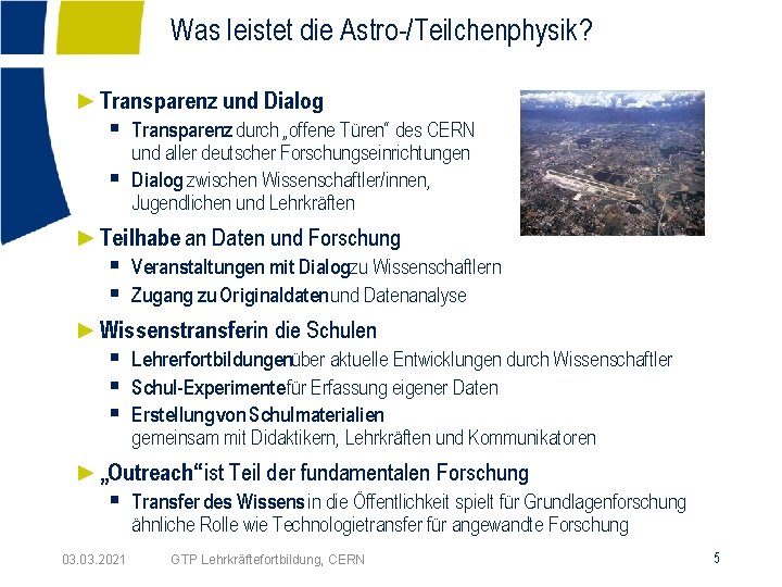 Was leistet die Astro-/Teilchenphysik? ►Transparenz und Dialog § Transparenz durch „offene Türen“ des CERN