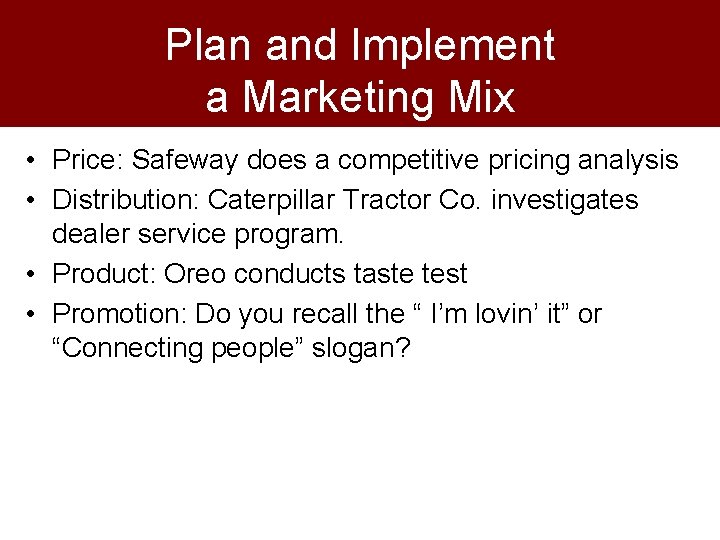 Plan and Implement a Marketing Mix • Price: Safeway does a competitive pricing analysis
