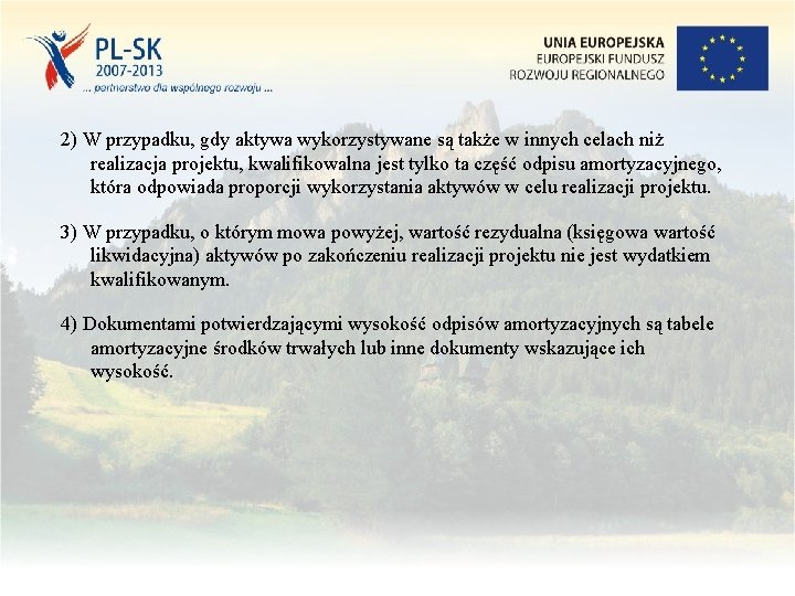 2) W przypadku, gdy aktywa wykorzystywane są także w innych celach niż realizacja projektu, 2) W przypadku, gdy aktywa wykorzystywane są także w innych celach niż realizacja projektu,