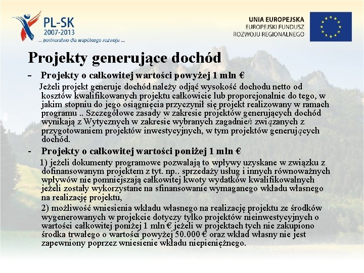 Projekty generujące dochód - Projekty o całkowitej wartości powyżej 1 mln € Jeżeli projekt