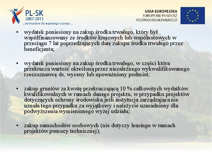 • wydatek poniesiony na zakup środka trwałego, który był współfinansowany ze środków krajowych • wydatek poniesiony na zakup środka trwałego, który był współfinansowany ze środków krajowych