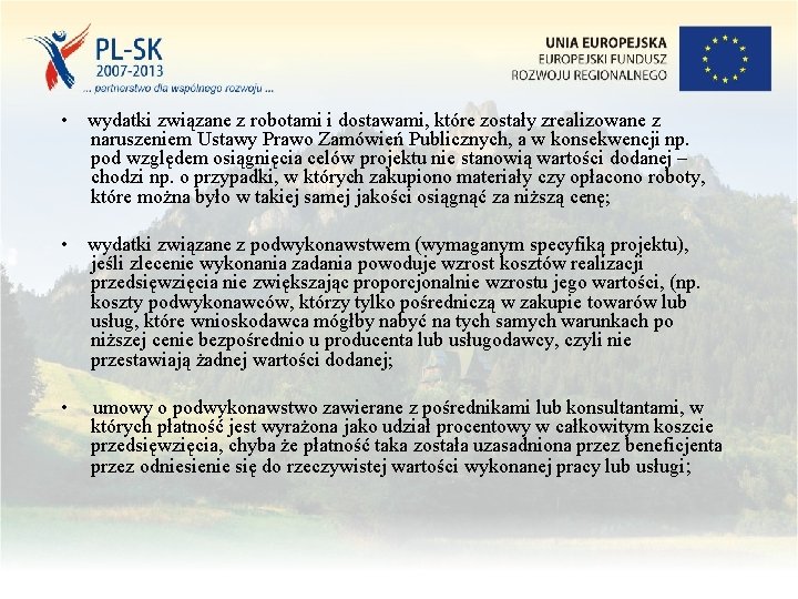 • wydatki związane z robotami i dostawami, które zostały zrealizowane z naruszeniem Ustawy • wydatki związane z robotami i dostawami, które zostały zrealizowane z naruszeniem Ustawy