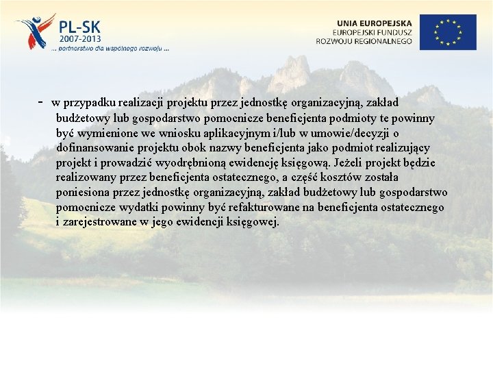 - w przypadku realizacji projektu przez jednostkę organizacyjną, zakład budżetowy lub gospodarstwo pomocnicze beneficjenta