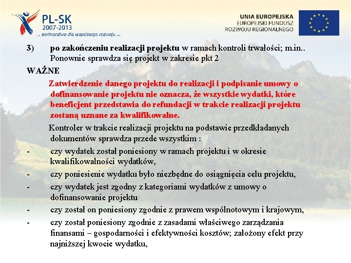 3) po zakończeniu realizacji projektu w ramach kontroli trwałości; m. in. . Ponownie sprawdza