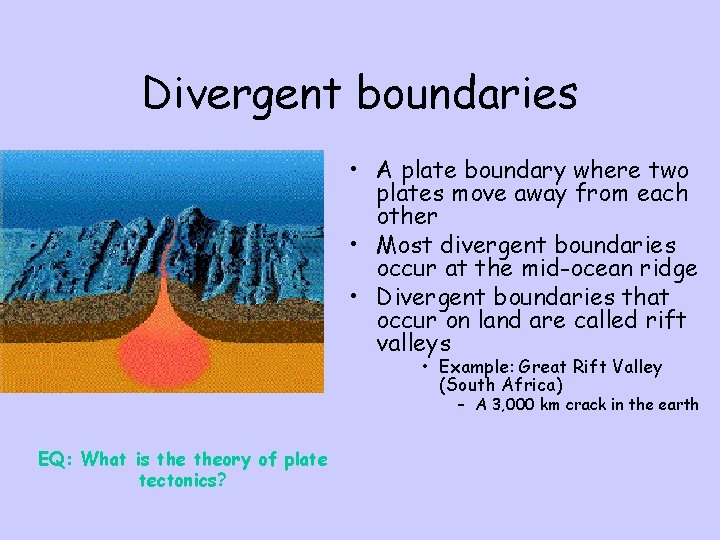 Divergent boundaries • A plate boundary where two plates move away from each other