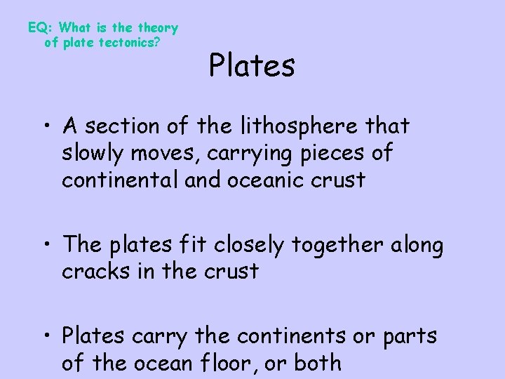 EQ: What is theory of plate tectonics? Plates • A section of the lithosphere