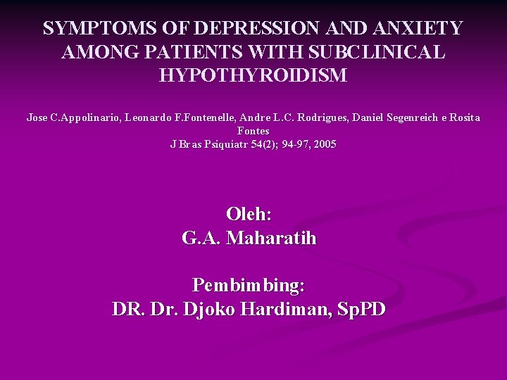 SYMPTOMS OF DEPRESSION AND ANXIETY AMONG PATIENTS WITH SUBCLINICAL HYPOTHYROIDISM Jose C. Appolinario, Leonardo