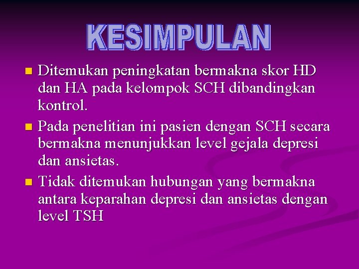 Ditemukan peningkatan bermakna skor HD dan HA pada kelompok SCH dibandingkan kontrol. n Pada