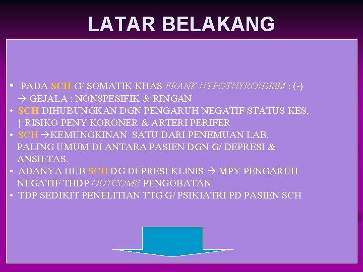 LATAR BELAKANG • PADA SCH G/ SOMATIK KHAS FRANK HYPOTHYROIDISM : (-) • •