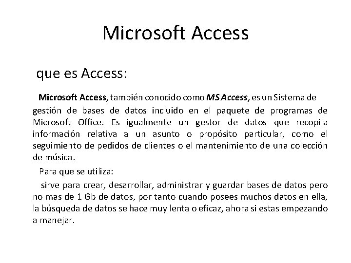 Microsoft Access que es Access: Microsoft Access, también conocido como MS Access, es un