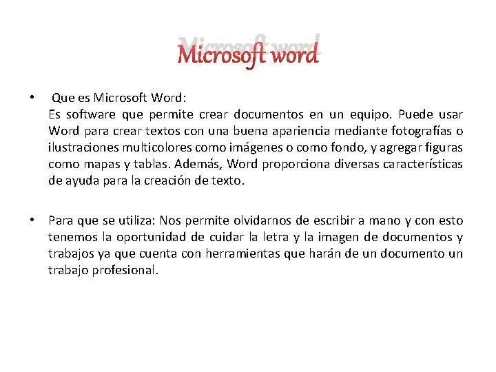 Microsoft word • Que es Microsoft Word: Es software que permite crear documentos en