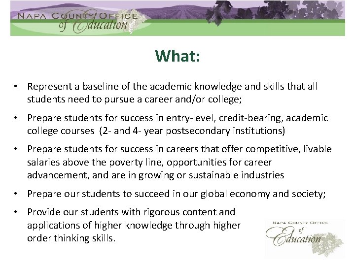 What: • Represent a baseline of the academic knowledge and skills that all students