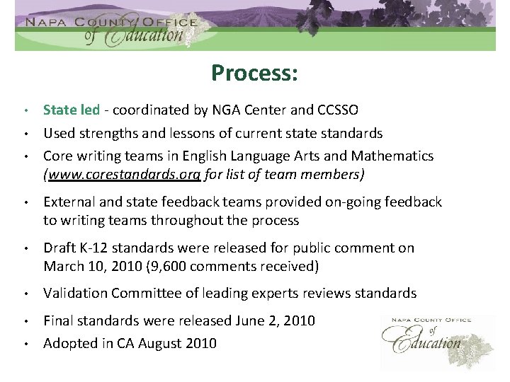Process: • • • State led - coordinated by NGA Center and CCSSO Used