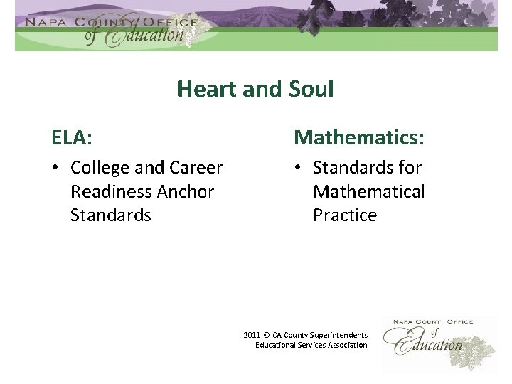 Heart and Soul ELA: Mathematics: • College and Career Readiness Anchor Standards • Standards