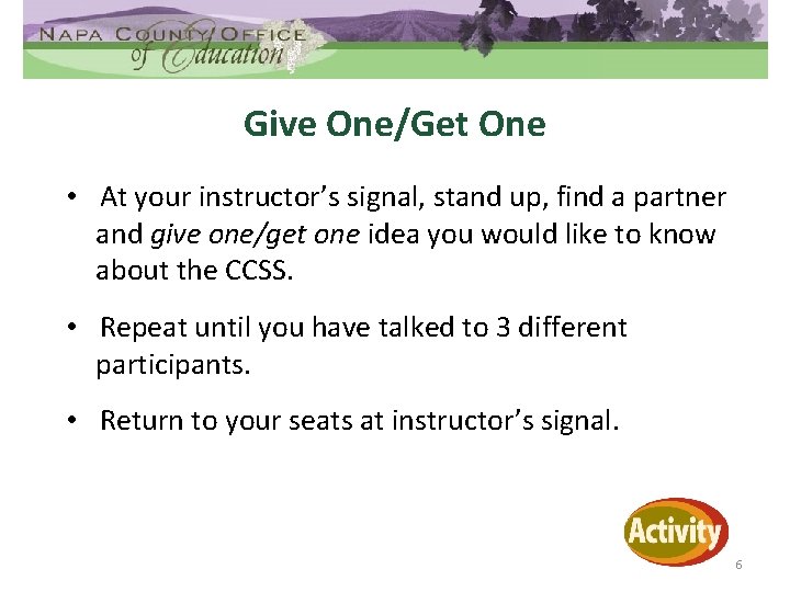 Give One/Get One • At your instructor’s signal, stand up, find a partner and