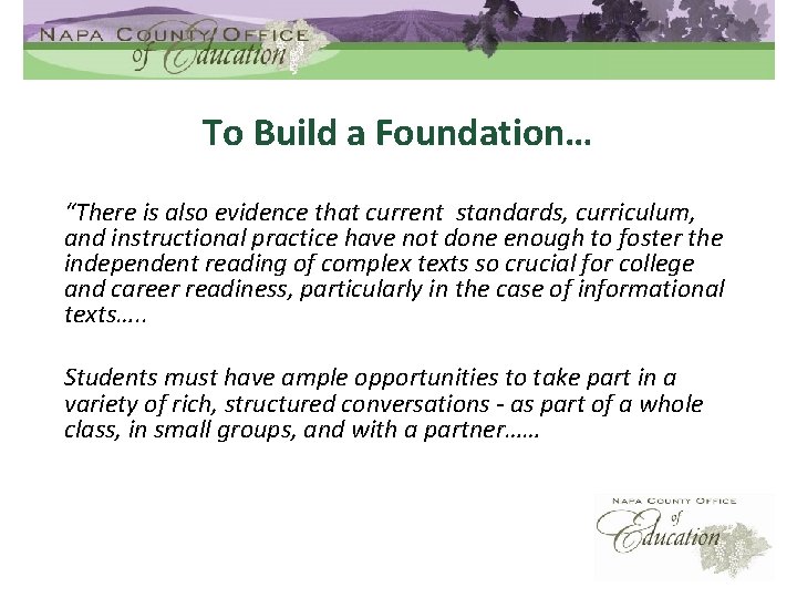 To Build a Foundation… “There is also evidence that current standards, curriculum, and instructional
