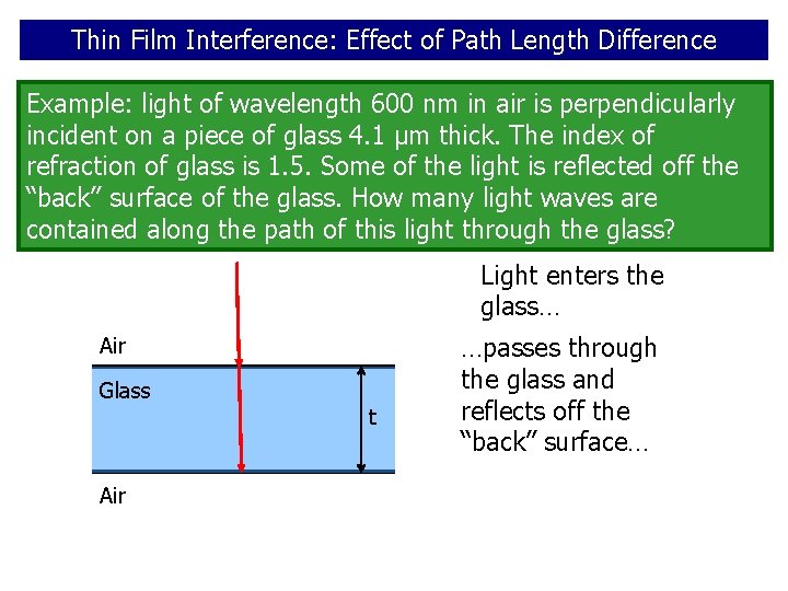 Thin Film Interference: Effect of Path Length Difference Example: light of wavelength 600 nm