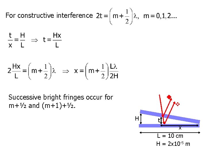 For constructive interference Successive bright fringes occur for m+½ and (m+1)+½. H t x