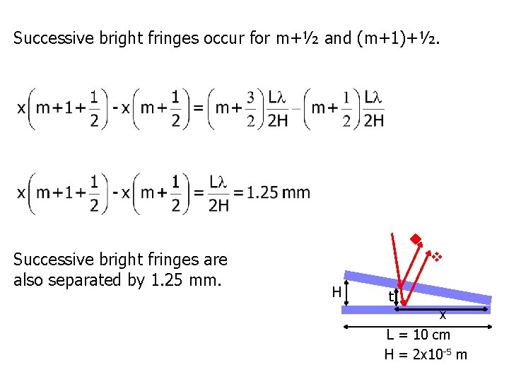 Successive bright fringes occur for m+½ and (m+1)+½. Successive bright fringes are also separated