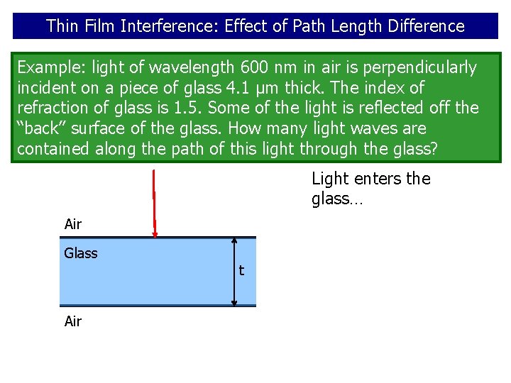 Thin Film Interference: Effect of Path Length Difference Example: light of wavelength 600 nm