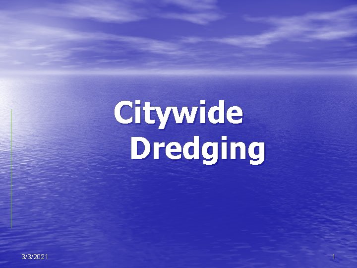 Citywide Dredging 3/3/2021 1 