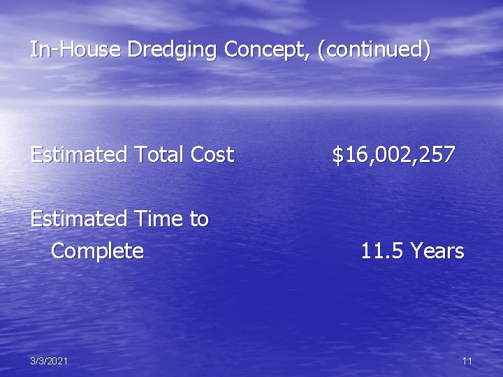 In-House Dredging Concept, (continued) Estimated Total Cost $16, 002, 257 Estimated Time to Complete