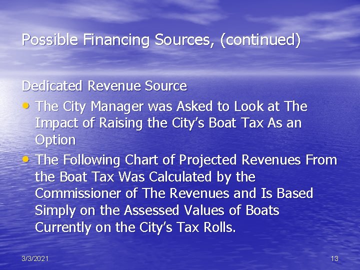 Possible Financing Sources, (continued) Dedicated Revenue Source • The City Manager was Asked to