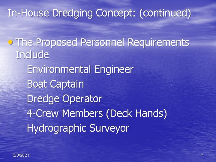 In-House Dredging Concept: (continued) • The Proposed Personnel Requirements Include Environmental Engineer Boat Captain