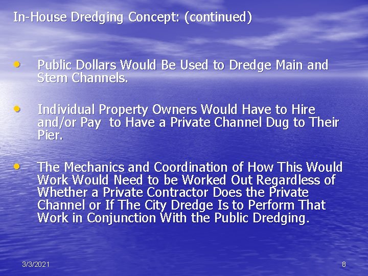 In-House Dredging Concept: (continued) • Public Dollars Would Be Used to Dredge Main and