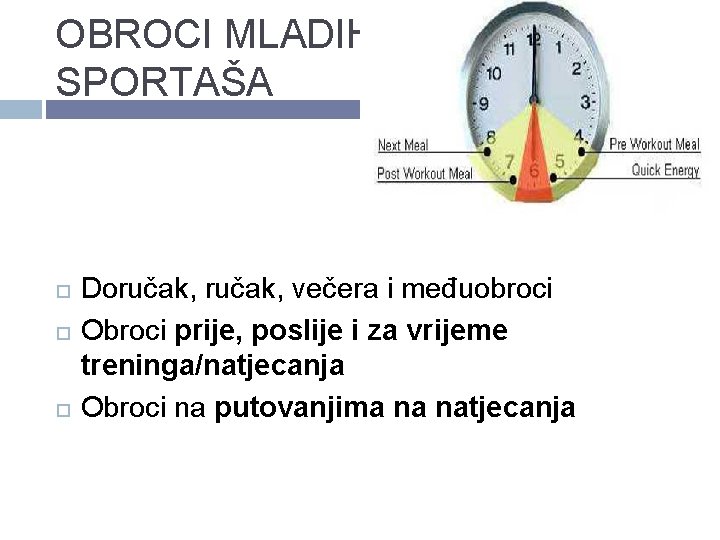 OBROCI MLADIH SPORTAŠA Doručak, večera i međuobroci Obroci prije, poslije i za vrijeme treninga/natjecanja