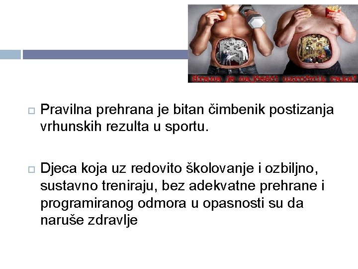  Pravilna prehrana je bitan čimbenik postizanja vrhunskih rezulta u sportu. Djeca koja uz