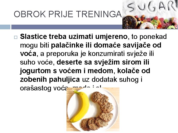 OBROK PRIJE TRENINGA Slastice treba uzimati umjereno, to ponekad mogu biti palačinke ili domaće