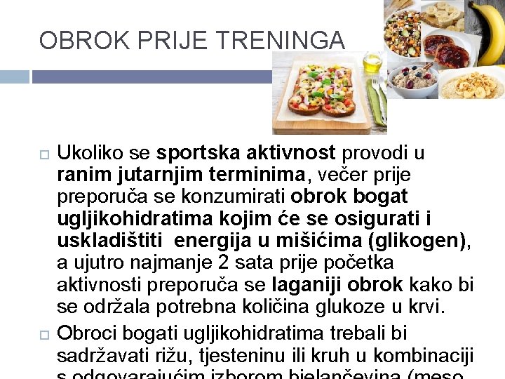 OBROK PRIJE TRENINGA Ukoliko se sportska aktivnost provodi u ranim jutarnjim terminima, večer prije