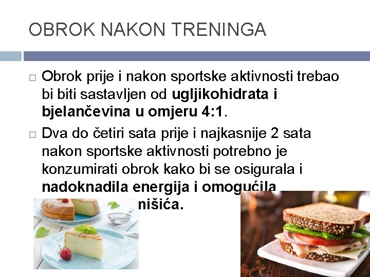 OBROK NAKON TRENINGA Obrok prije i nakon sportske aktivnosti trebao bi biti sastavljen od