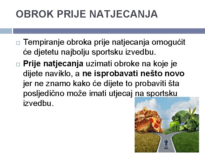 OBROK PRIJE NATJECANJA Tempiranje obroka prije natjecanja omogućit će djetetu najbolju sportsku izvedbu. Prije