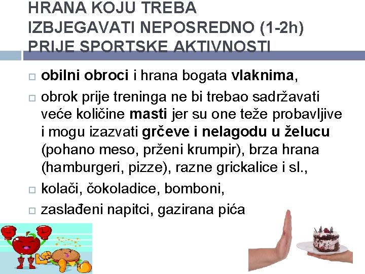 HRANA KOJU TREBA IZBJEGAVATI NEPOSREDNO (1 -2 h) PRIJE SPORTSKE AKTIVNOSTI obilni obroci i