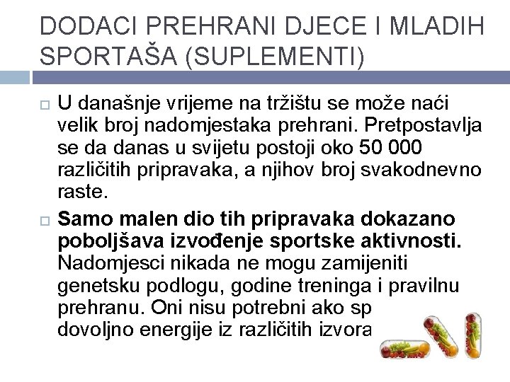 DODACI PREHRANI DJECE I MLADIH SPORTAŠA (SUPLEMENTI) U današnje vrijeme na tržištu se može