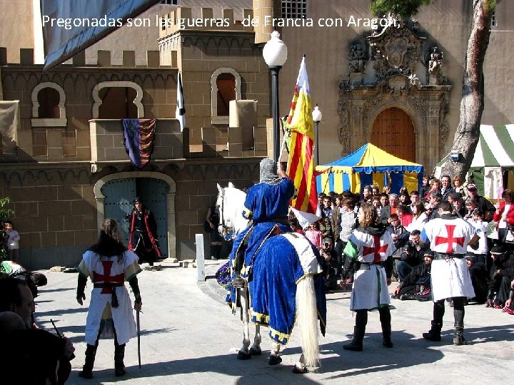 Pregonadas son las guerras de Francia con Aragón, Pregonadas son las guerras de Francia con Aragón,