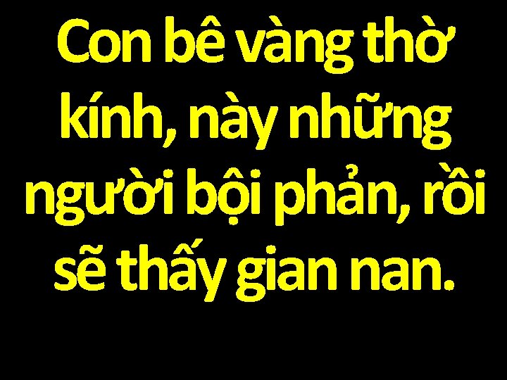 Con bê vàng thờ kính, này những người bội phản, rồi sẽ thấy gian